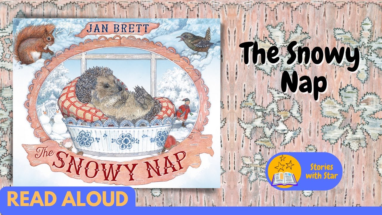 Read Aloud: The Snowy Nap by Jan Brett | Stories with Star