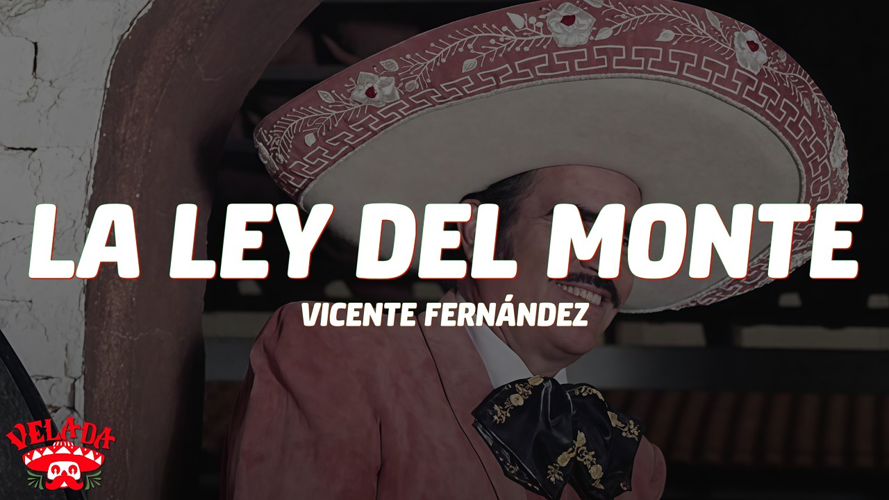 Vicente Fernández - La Ley del Monte (Letra/Lyrics)