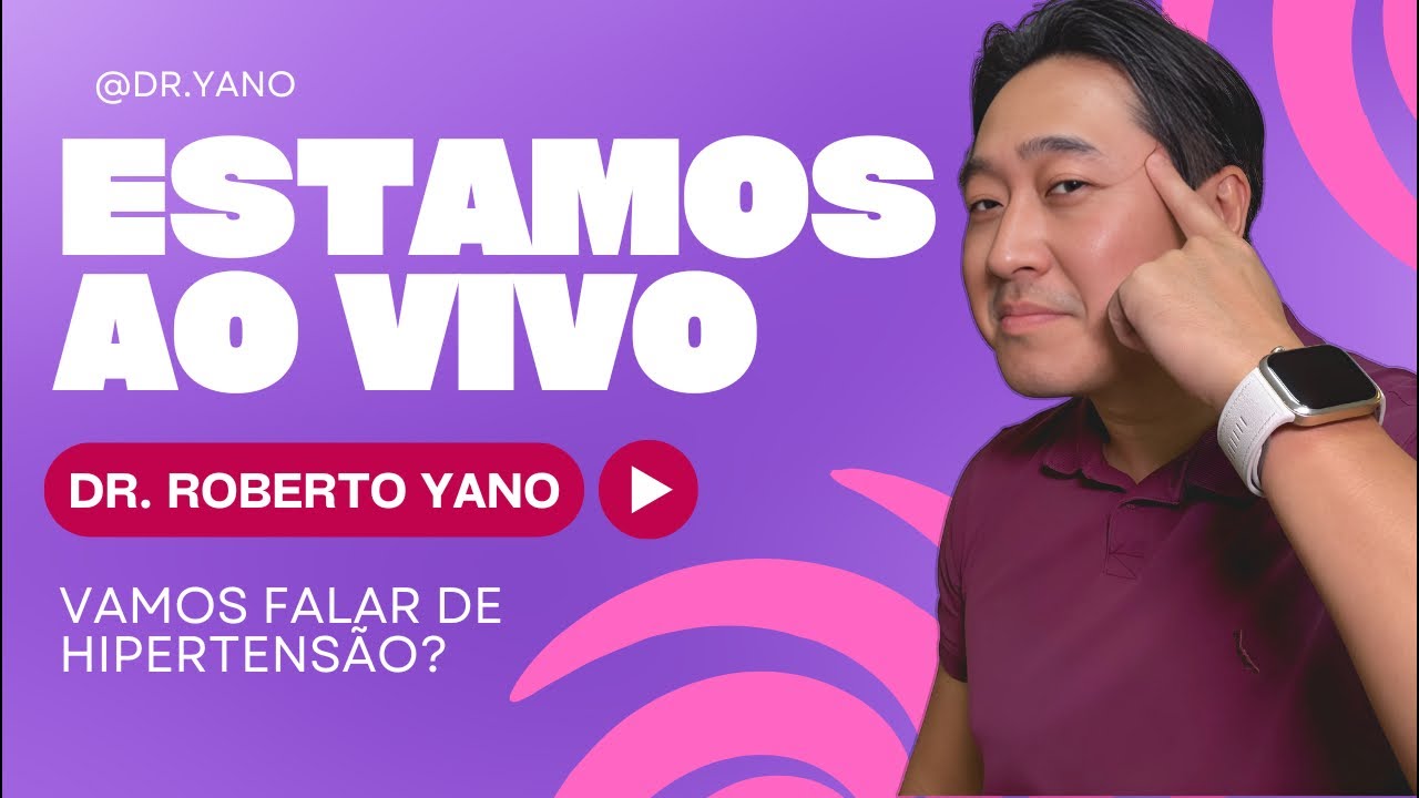 Dr. Roberto Yano está ao vivo! Vamos falar de Hipertensão?