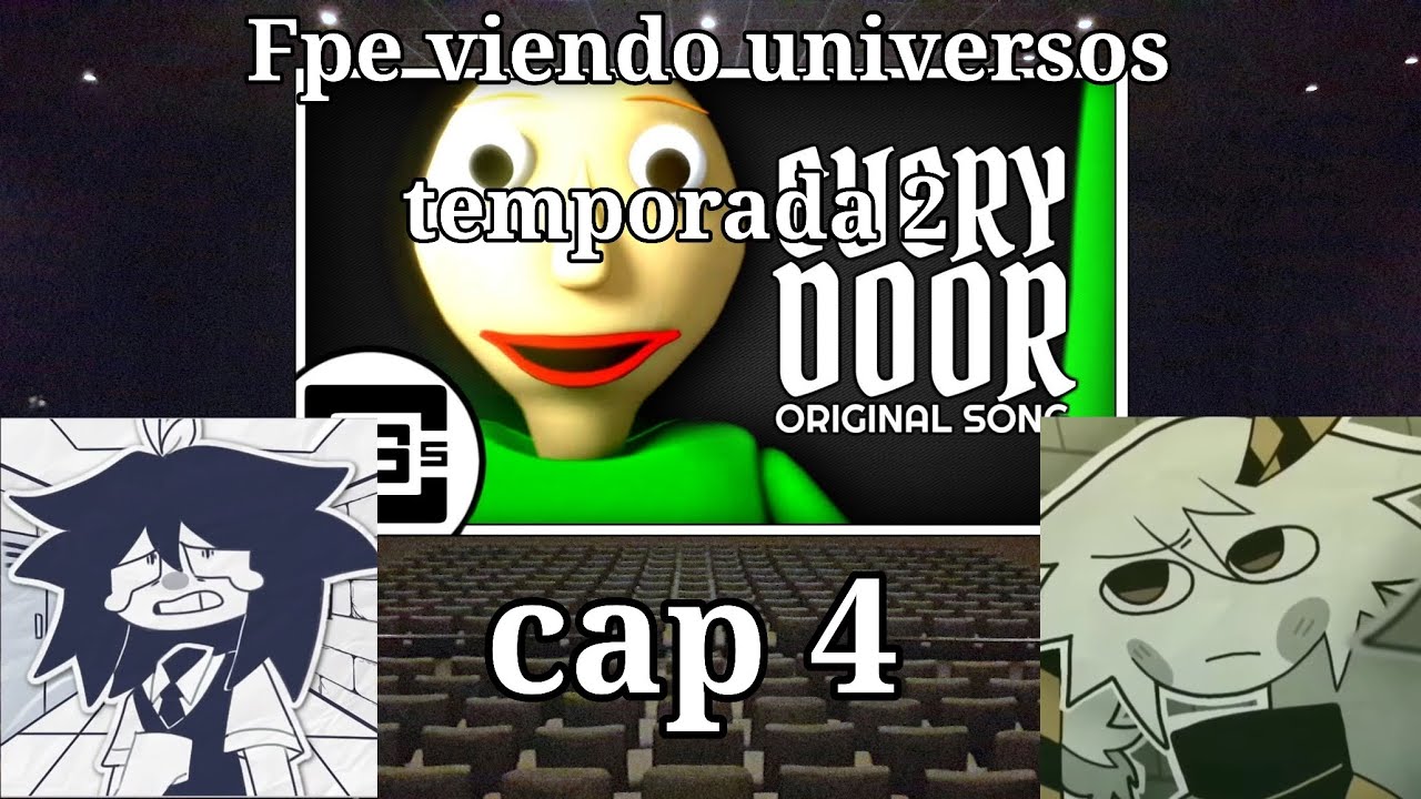 Fpe viendo universos Temporada 2 (cap 4: baldi)