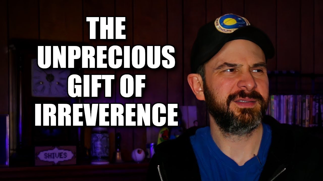 The Unprecious Gift of Irreverence