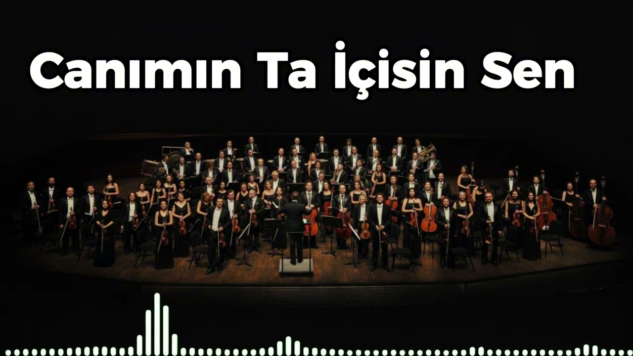 Canımın Ta İçisin Sen - Senfoni Orkestrası ile Şarkılar