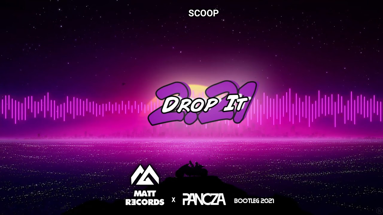 Scoop - Drop It 2.21 (Pancza & Mattrecords Bootleg)