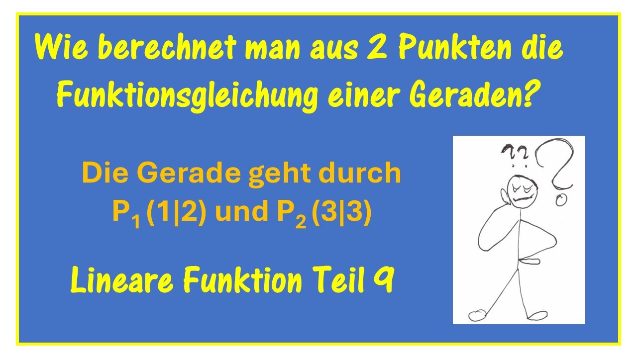 Wie berechnet man aus zwei Punkten die Funktionsgleichung einer Geraden? - Lineare Funktionen Teil 9