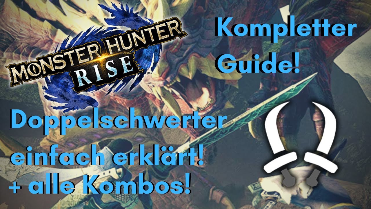 DOPPELSCHWERTER/DUAL-BLADES Guide/Tutorial, einfach erklärt + alle Kombos! | MONSTER HUNTER RISE!
