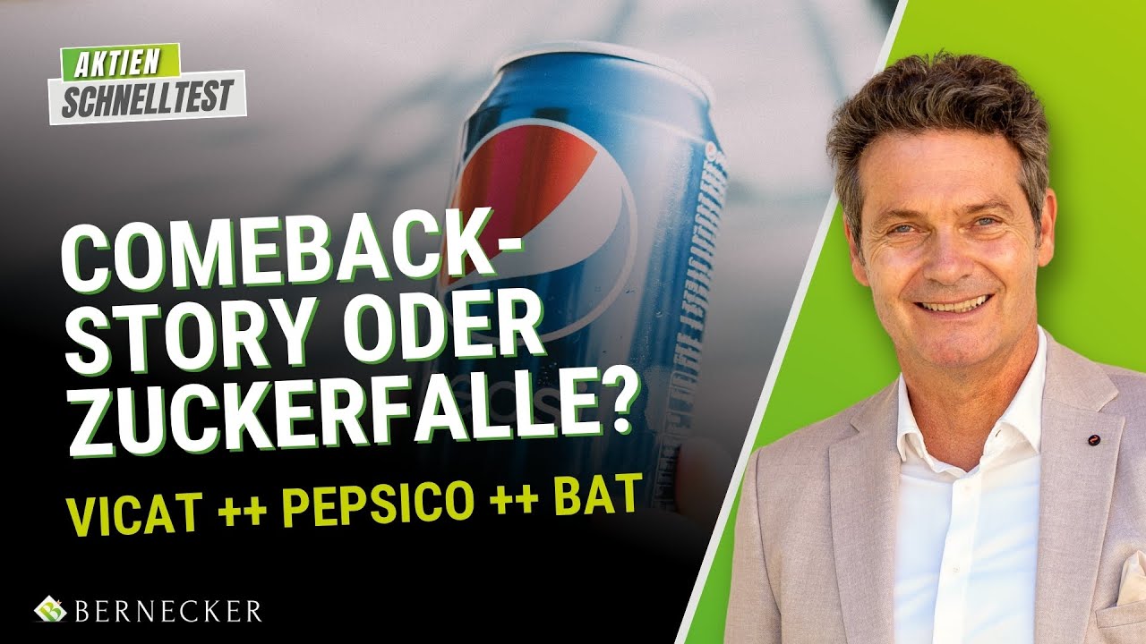 Comeback-Story oder Zuckerfalle? / Aktien-Schnelltest inkl. Vicat, PepsiCo und BAT