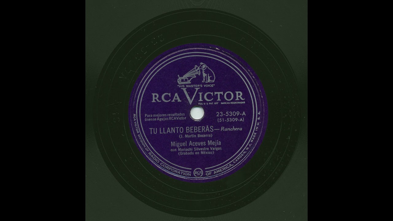 Miguel Aceves Mejía - Tu Llanto Beberás - Victor 23-5309-A