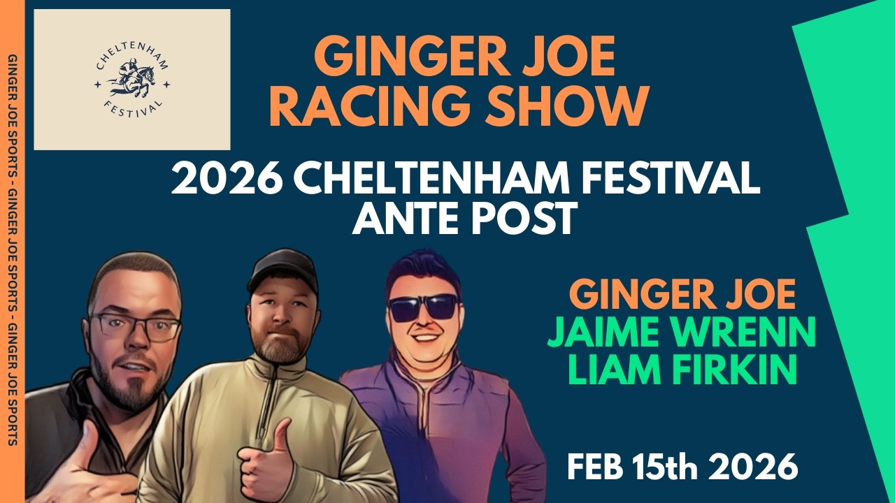 2026 CHELTENHAM FESTIVAL ANTE POST SELECTIONS | Jaime Wrenn | Liam Firkin | Ginger Joe Racing