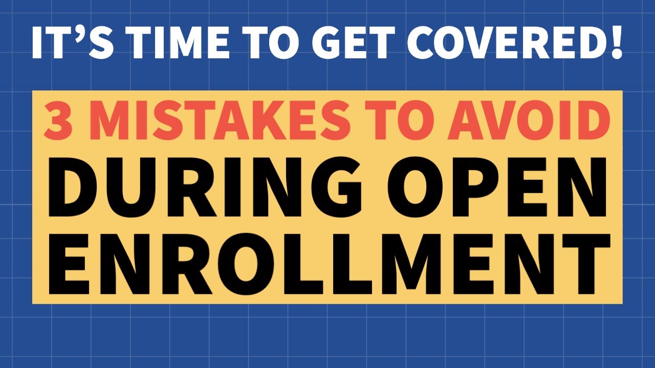 3 Simple Mistakes to Avoid this Open Enrollment Period