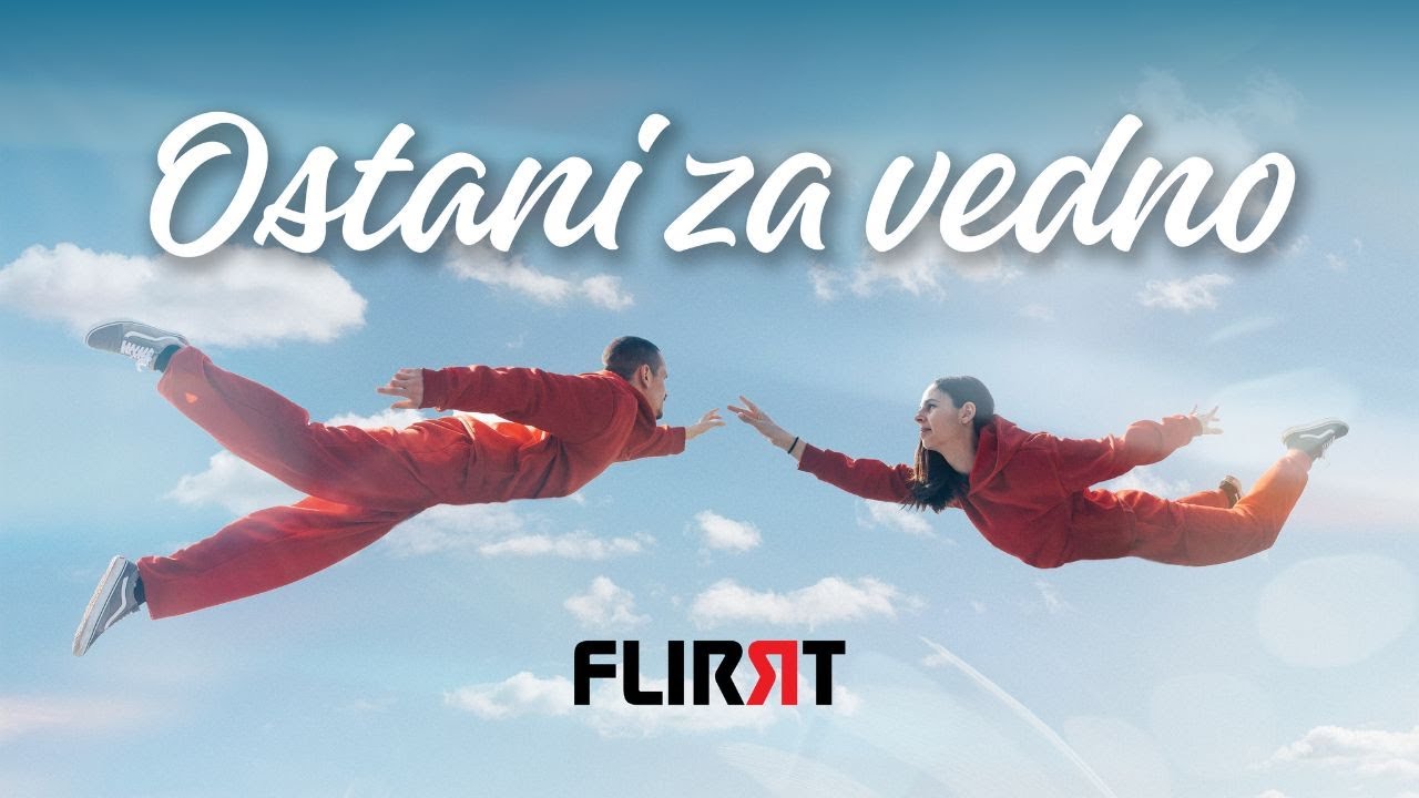 FLIRRT - Ostani za vedno (Official video)