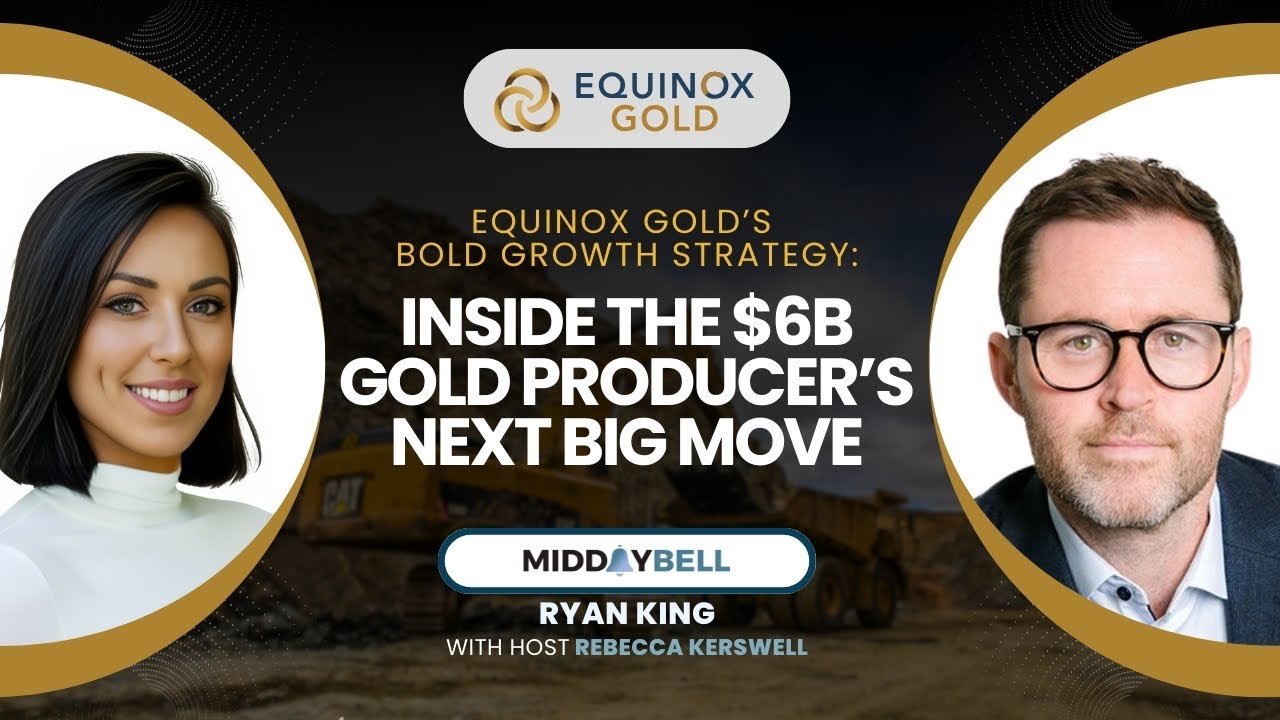 Equinox Gold’s Bold Growth Strategy: Inside the $6B Gold Producer’s Next Big Move