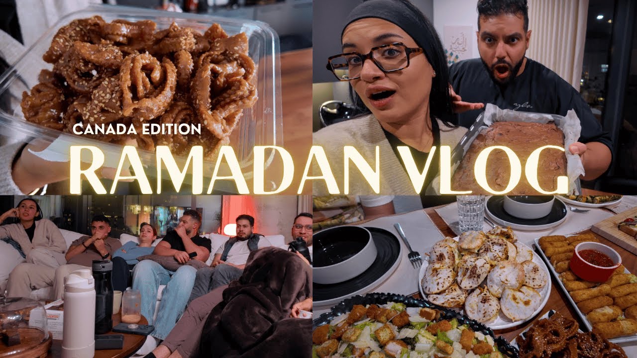 🌙 First weekends of Ramadan in Canada:  فطور مع صحابنا، شهيوات، مسلسلات د رمضان…. 🇨🇦