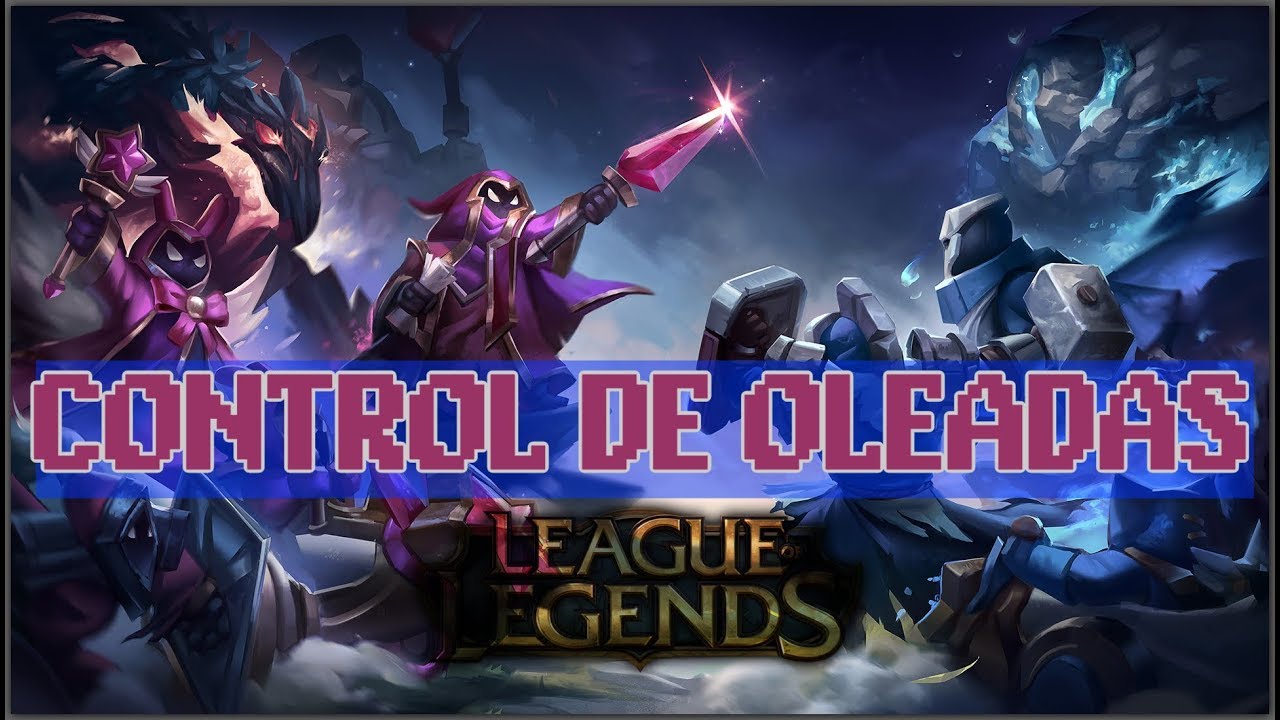 GU&Iacute;A: CONTROL DE OLEADAS / M&eacute;todos: Fast Push, Slow Push y Freezeo/ League Of Legends