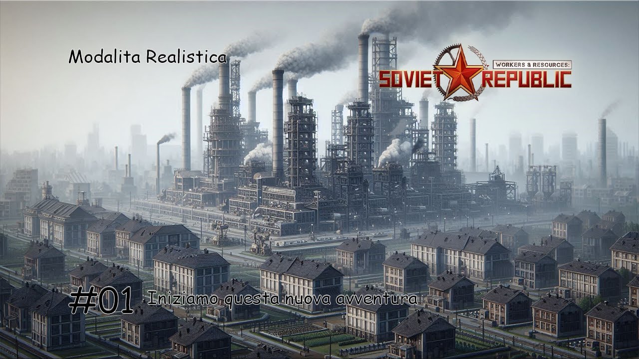 WORKERS & RESOURCES: SOVIET REPUBLIC - #01 Iniziamo questa nuova avventura (Mod. Realistica)[ITA]