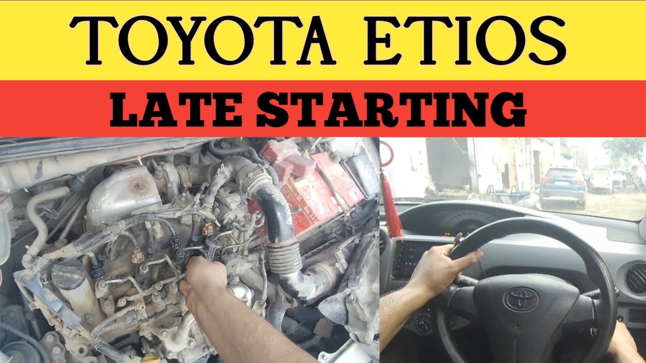 How to Diagnose Toyota Etios Late Starting Issue ? How to Solve Late Starting Problem?