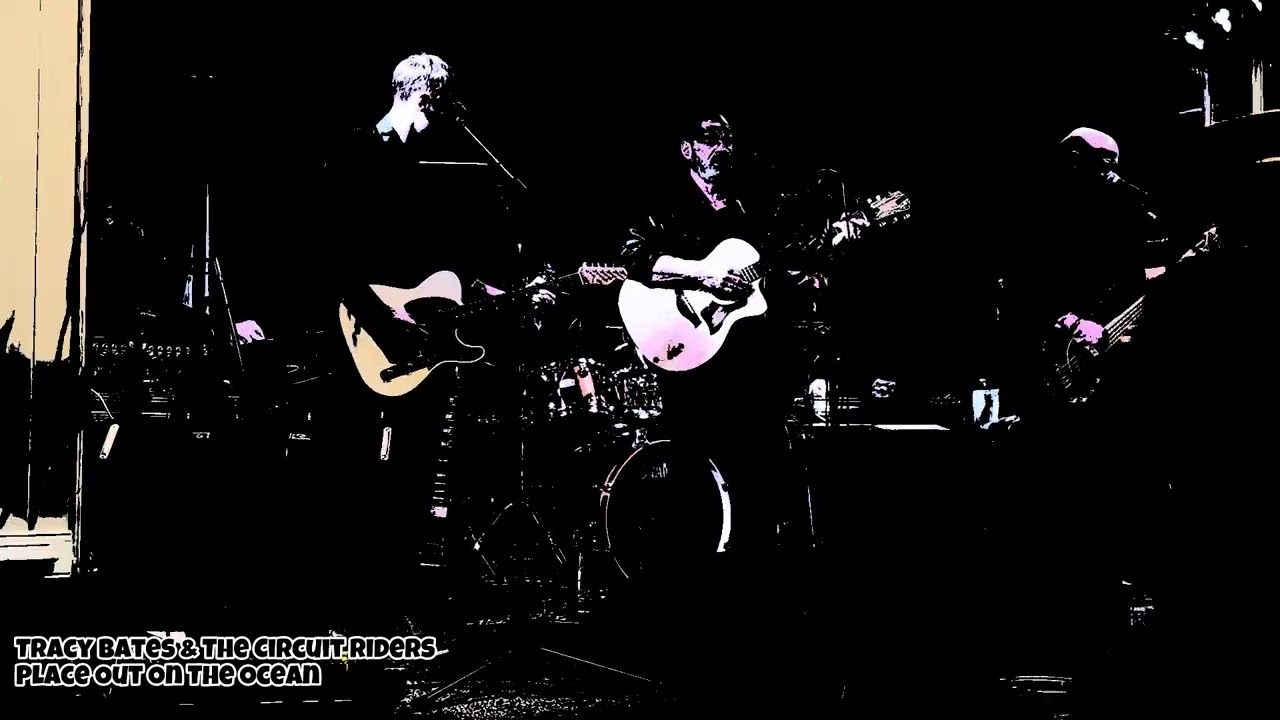 Tracy Bates & The. Circuit Riders Place Out  On The Ocean 2.6.26