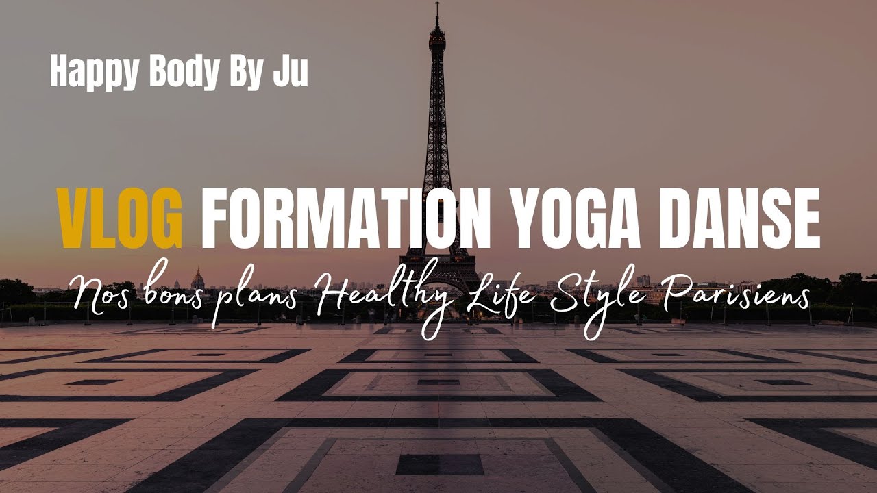 Formation Yoga Danse &agrave; Paris et nos bons plans healthylifestyle