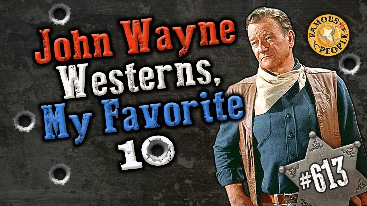 John Wayne Westerns, My Favorite 10