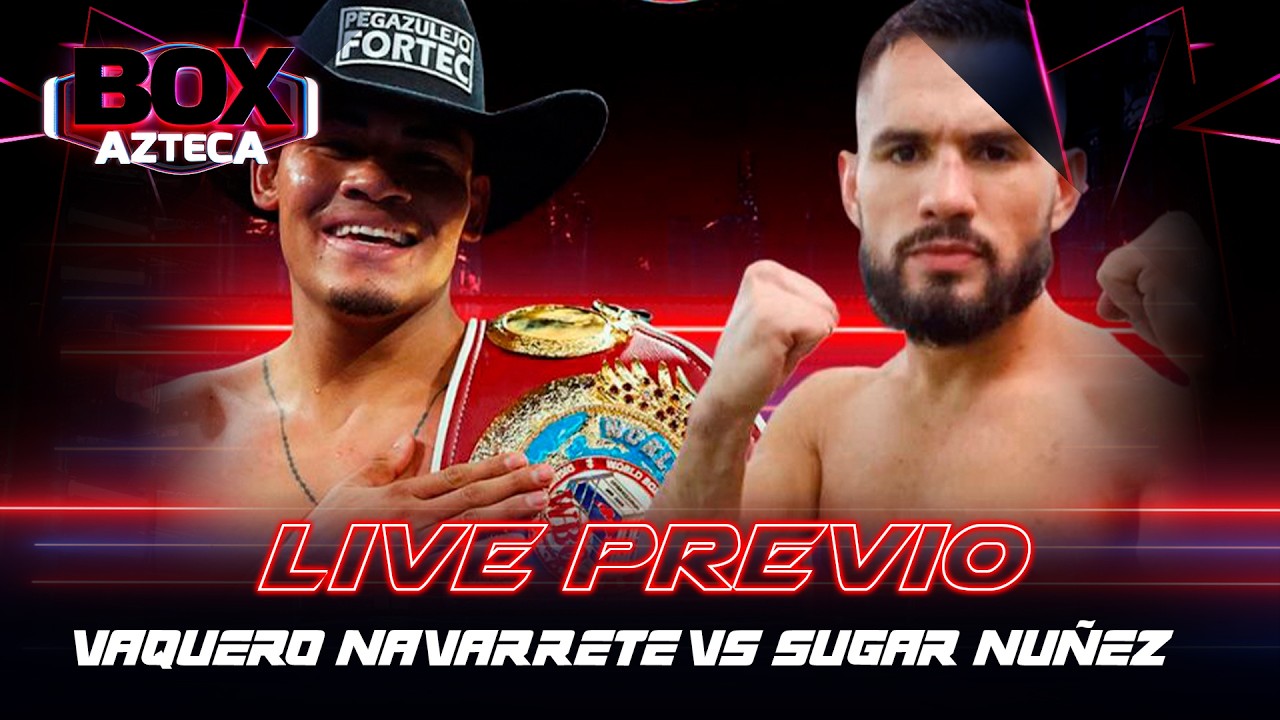 🔴 EN VIVO: Live Previo Vaquero Navarrete vs Sugar Nuñez | Box Azteca  🥊