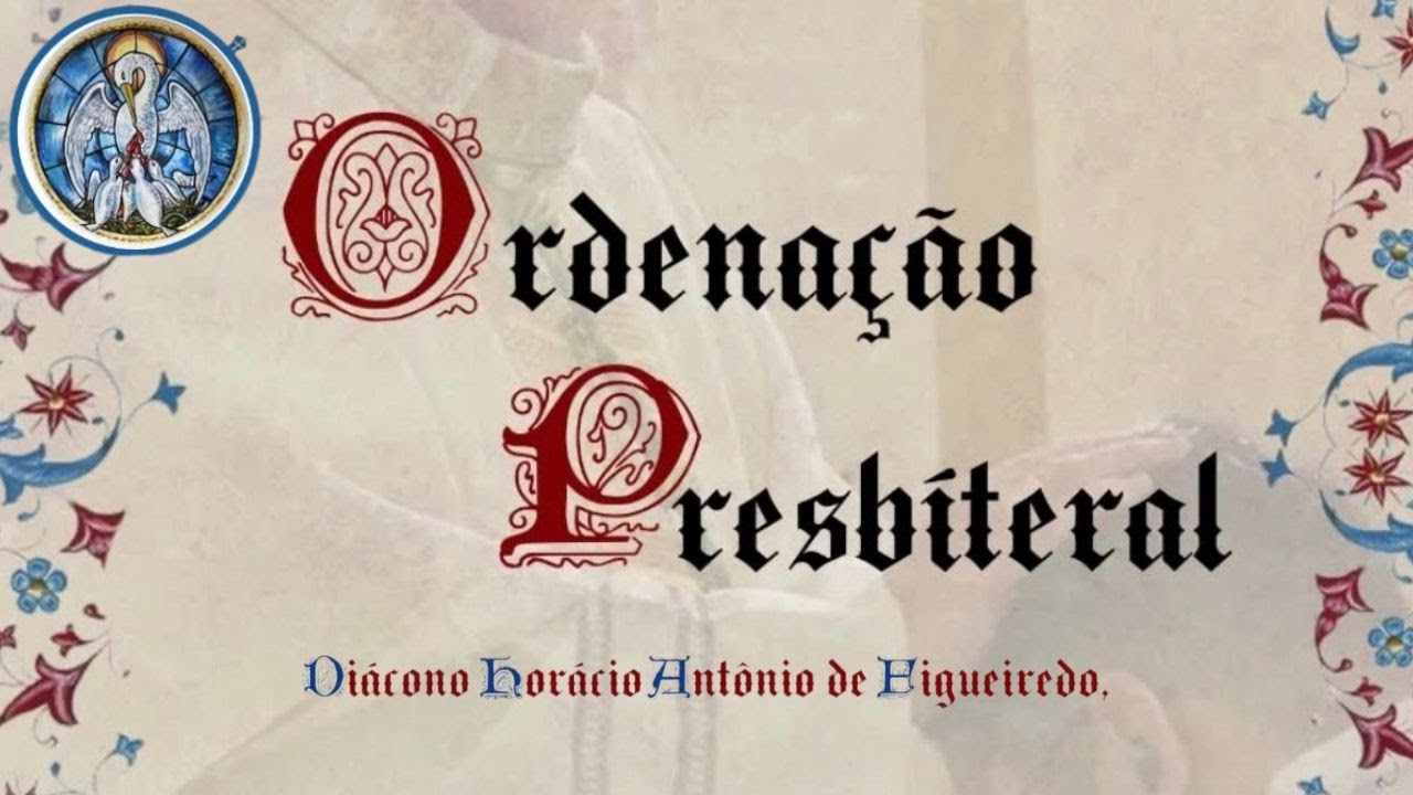 Ordenação Presbiteral - Diac. Horácio Antônio de Figueiredo