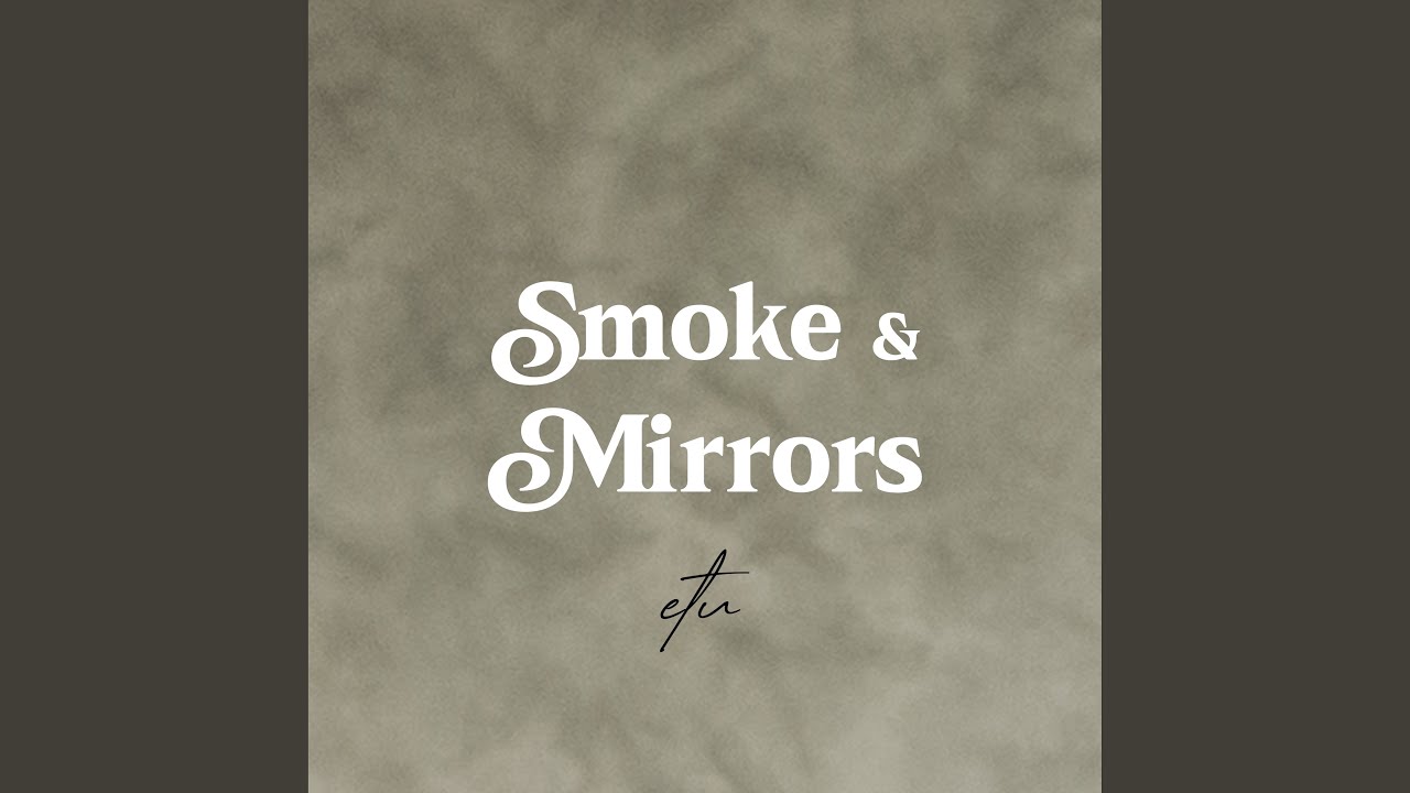 smoke and mirrors