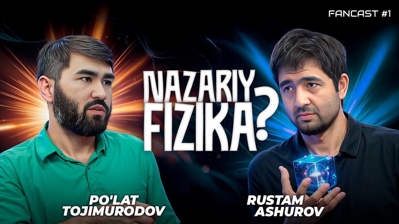 Fancast #01. Po'lat Tojimurodov. Astronomiyada nazariy fizika.