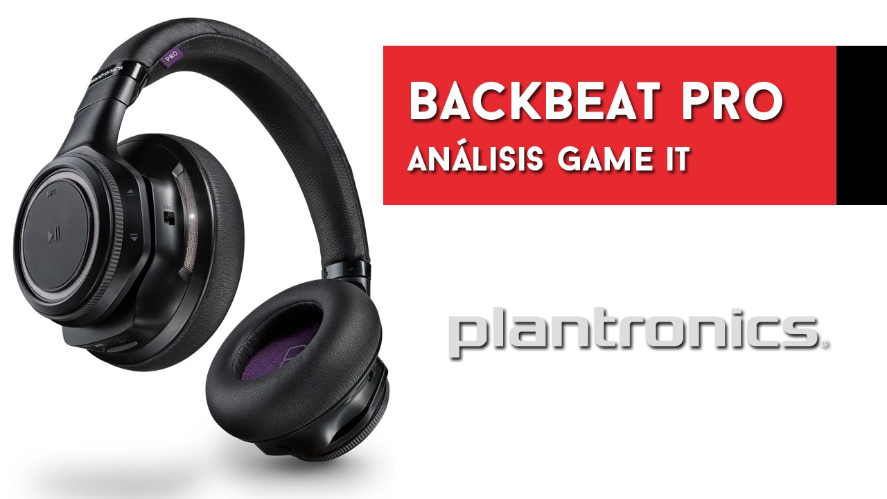 Auriculares Plantronics BackBeat Pro - Unboxing y Review