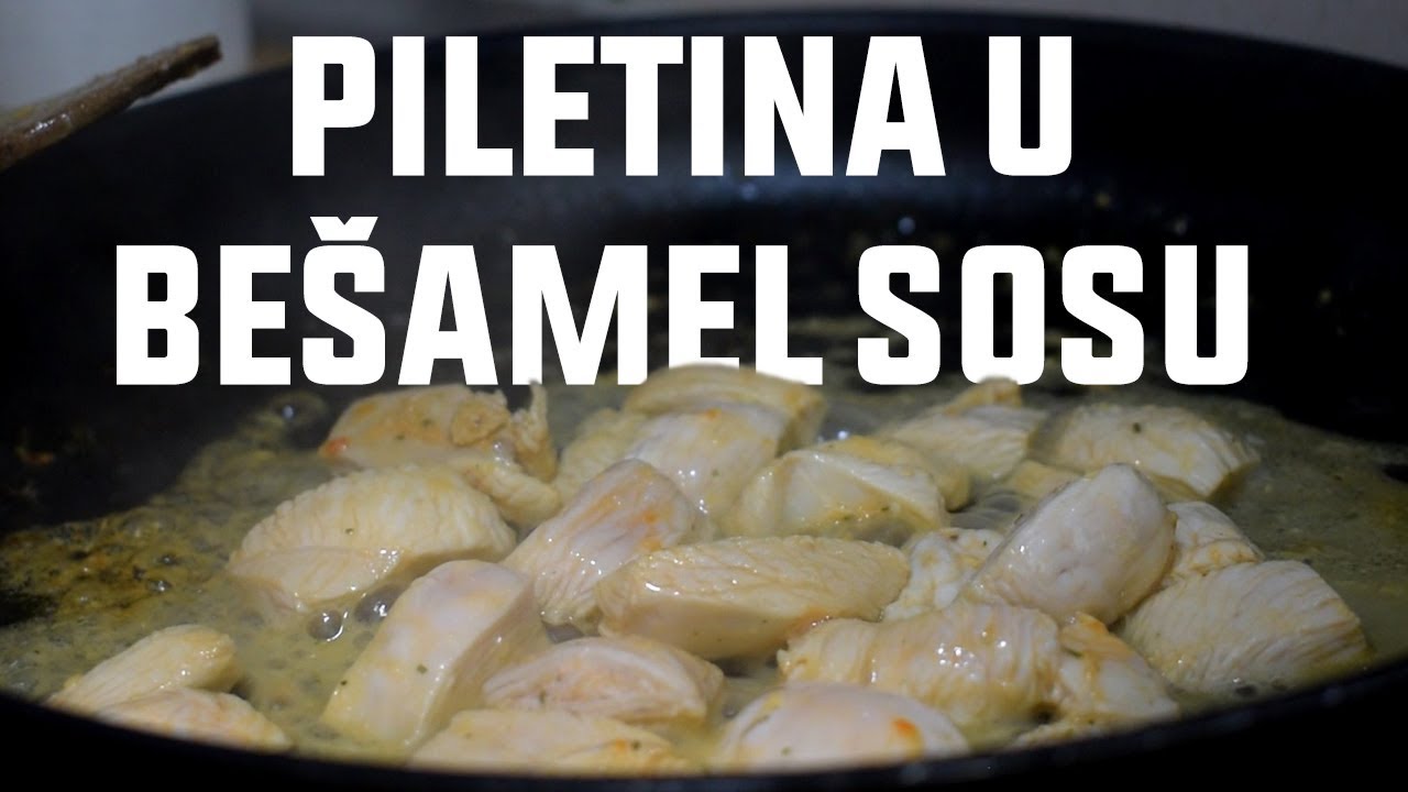 KUVANJE ZA POČETNIKE - PILETINA U BEŠAMEL SOSU