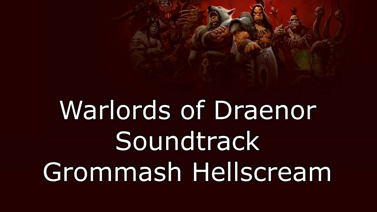 Warlords of Draenor Music - Grommash Hellscream