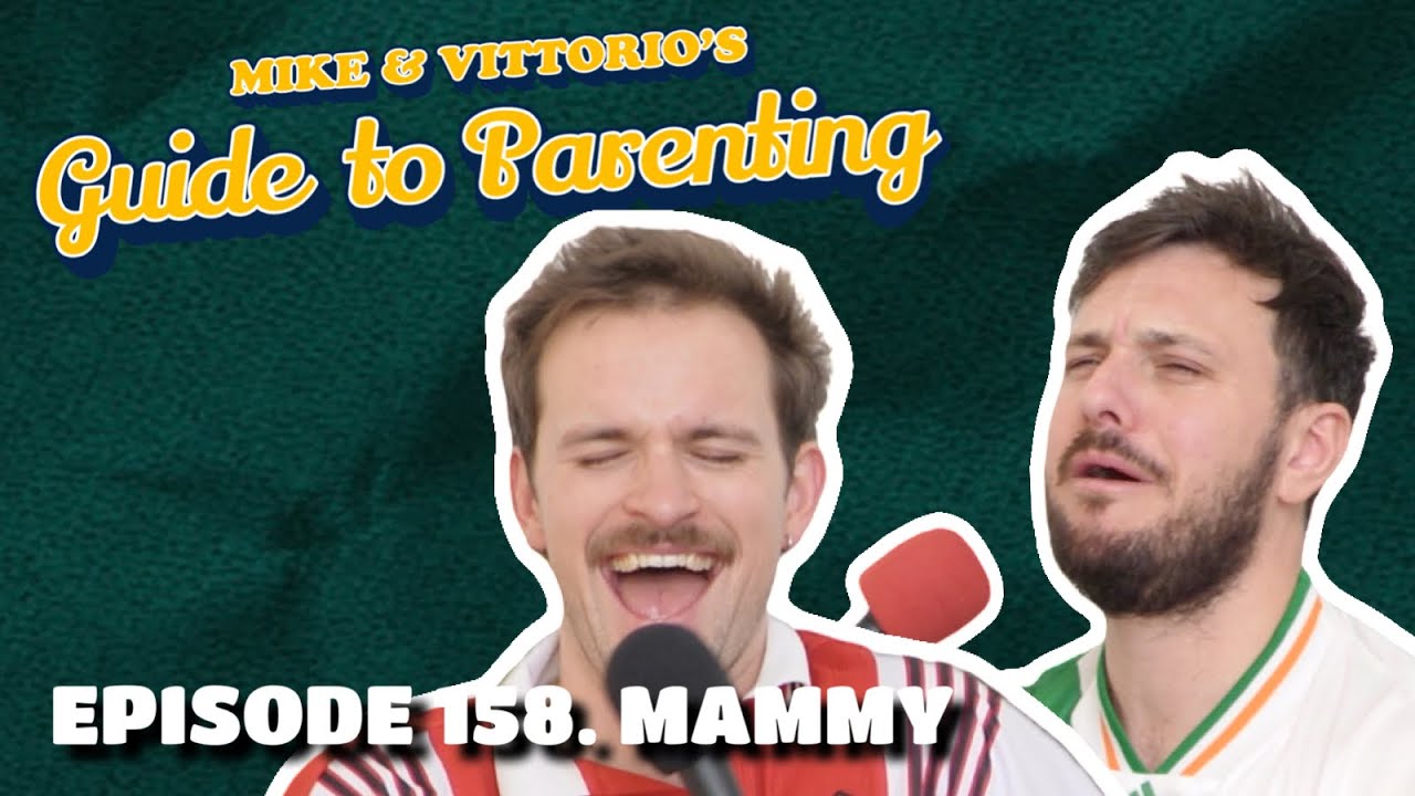 158. Mammy - Mike & Vittorio's Guide to Parenting