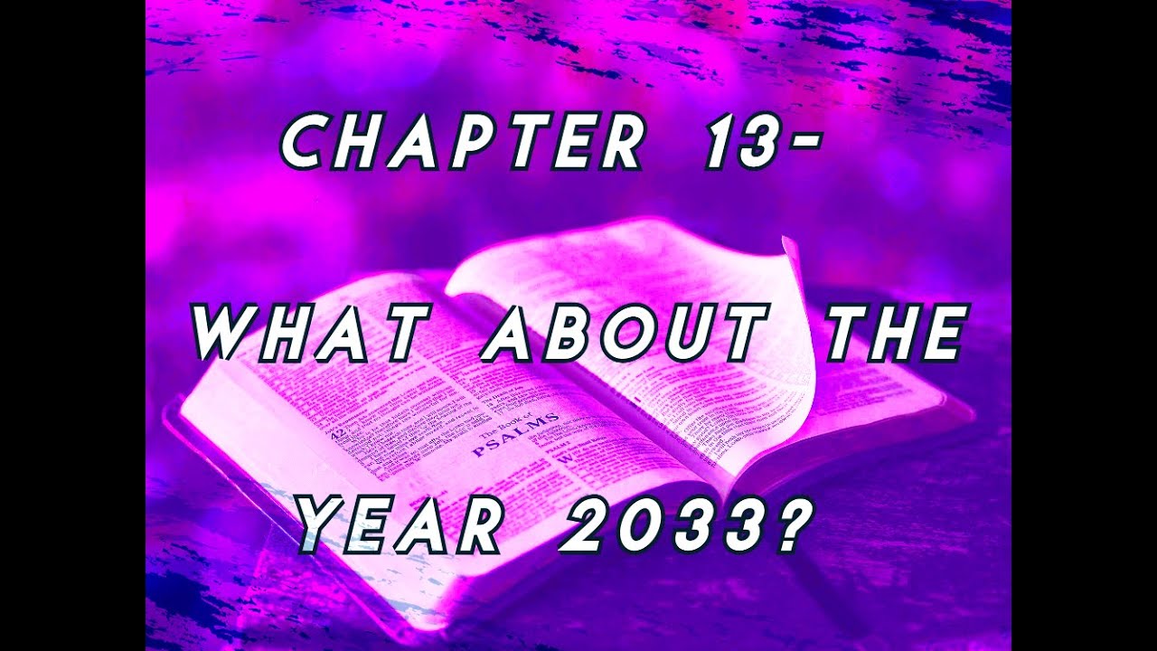 Chapter 13-  What about the year 2033?    &copy;2011studies