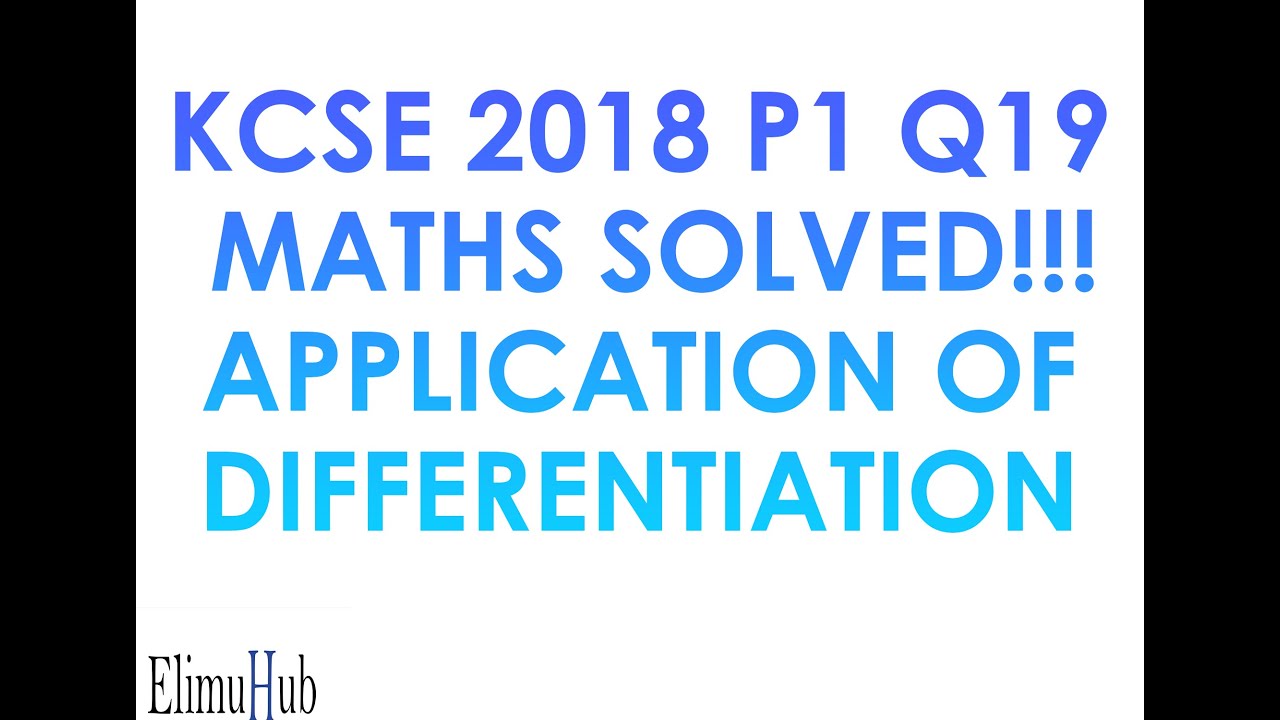 2018 Q19 KCSE MATHS PAPER 1 SOLVED - APPLICATION OF DIFFERENTIATION - ElimuHubMaths