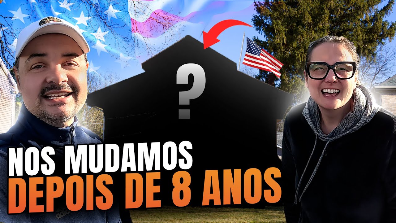 DEPOIS DE 8 ANOS NOS MUDAMOS PARA UMA CASA NOS EUA