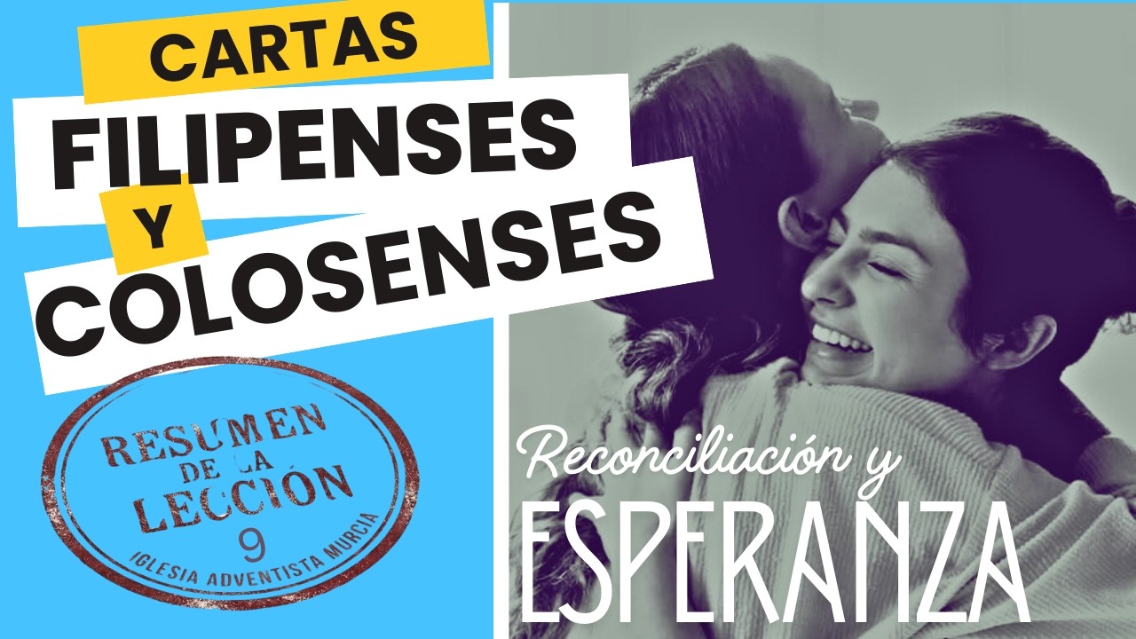 [09] FILIPENSES Y COLOSENSES * Reconciliación y Esperanza ESCUELA SABÁTICA del 21 al 28/02/2026 L.09