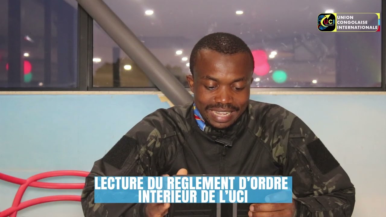 LECTURE DU REGLEMEN D'ORDRE INTÉRIEUR DE L'UNION CONGOLAISE INTERNATIONALE