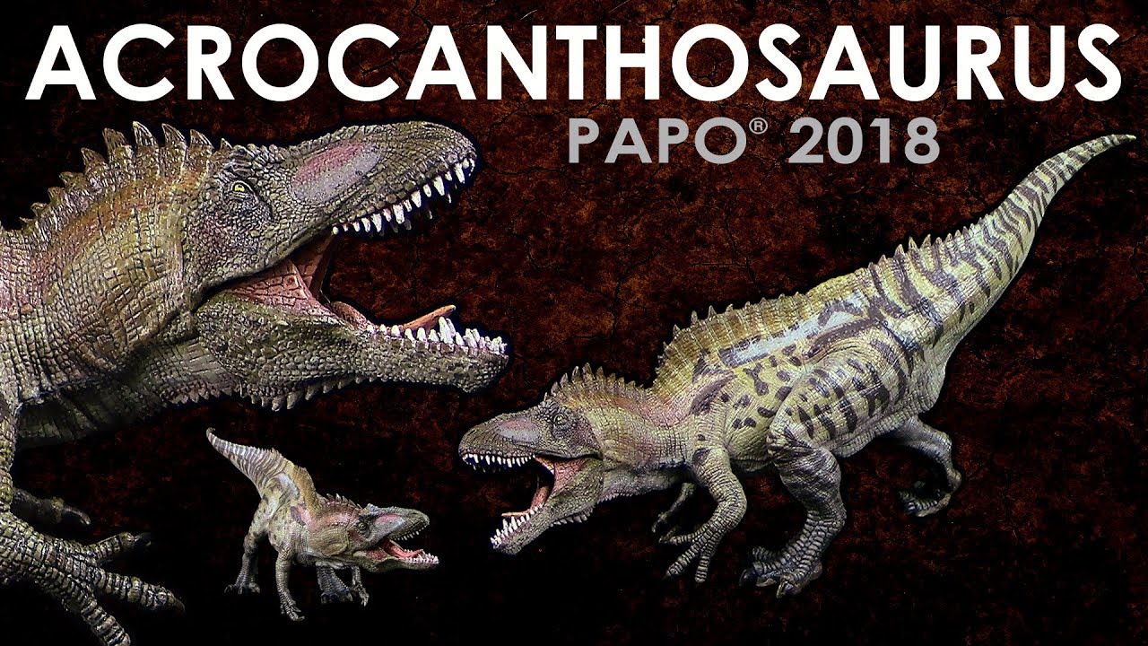 Papo ® Acrocanthosaurus 2018 - Vorstellung / Review - Neuheit Neu New