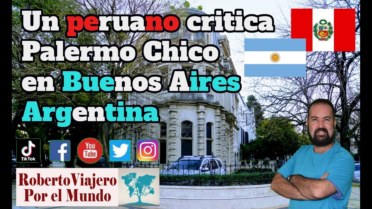 Un peruano critica Palermo Chico en Buenos Aires Argentina