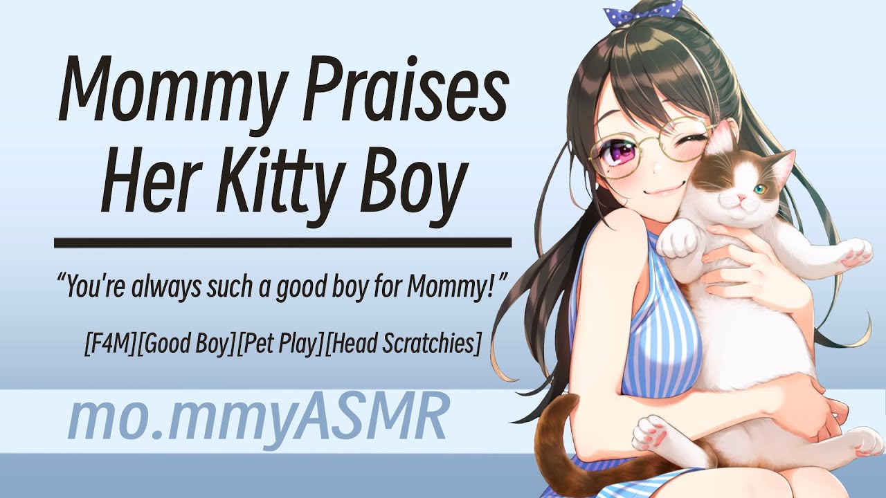 Mommy Praises Her Kitty Boy [F4M][Good Boy][Pet Play][Head Scratchies]