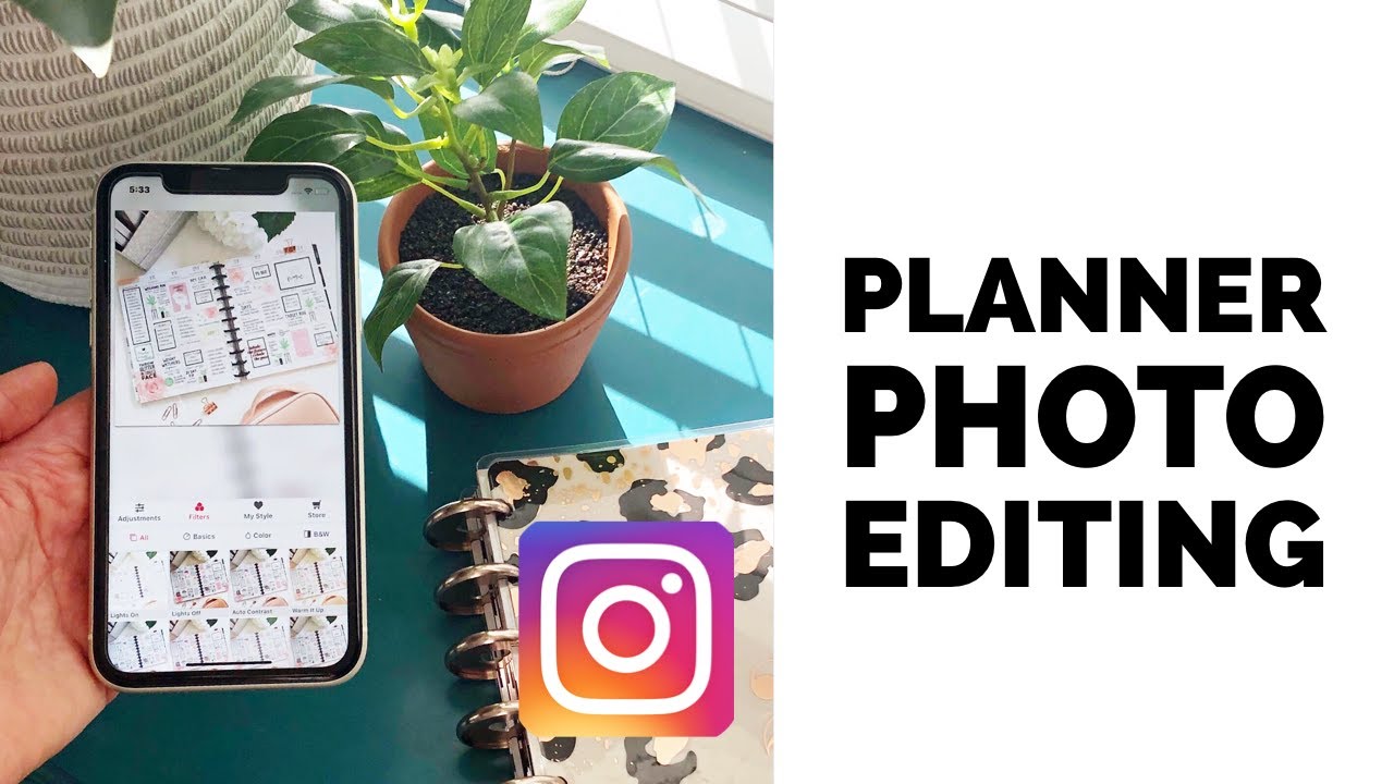 How to Edit Your Planner Photos Like a Pro! // My Step by Step Process to Get Great Instagram Pics