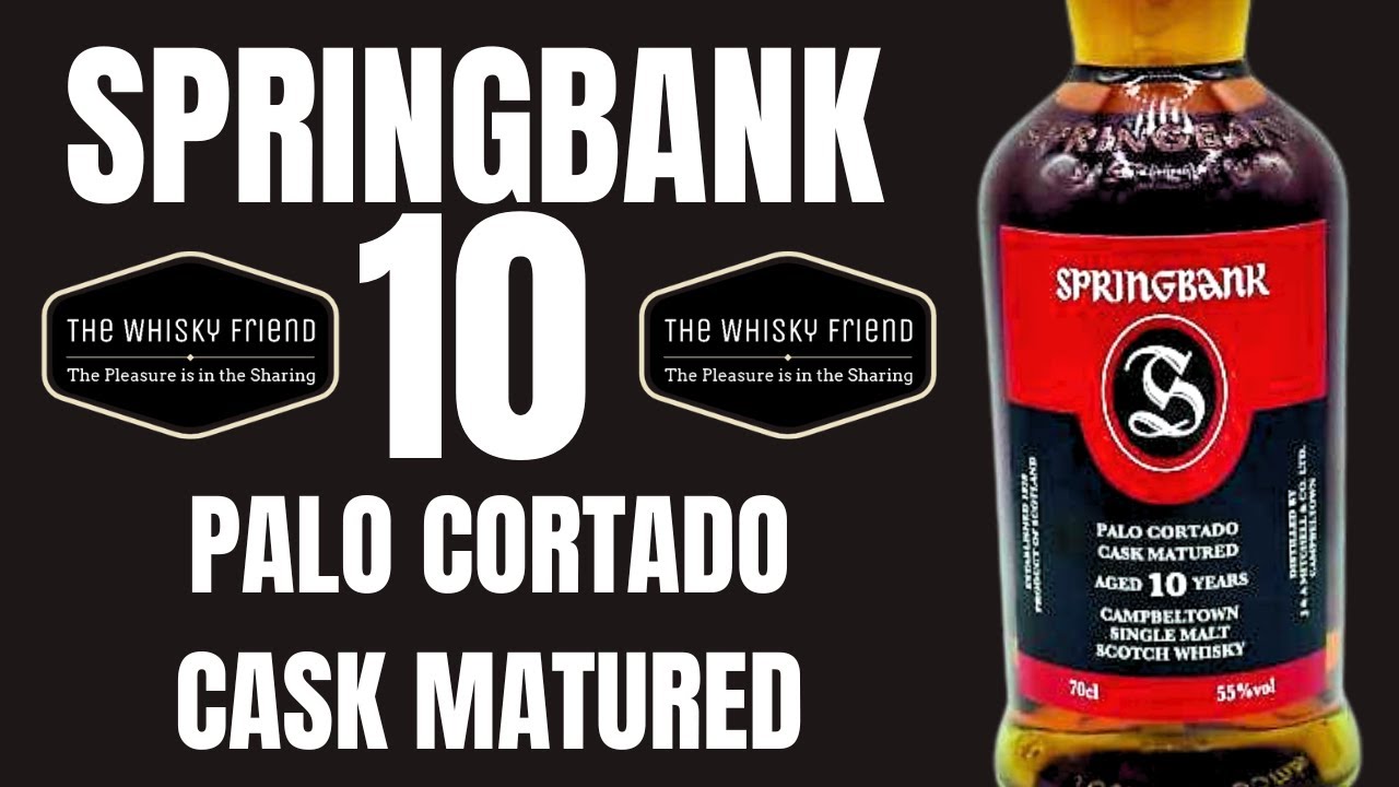 Is this the BEST Springbank 10? / SPRINGBANK 10 PALO CORTADO..Full Review....