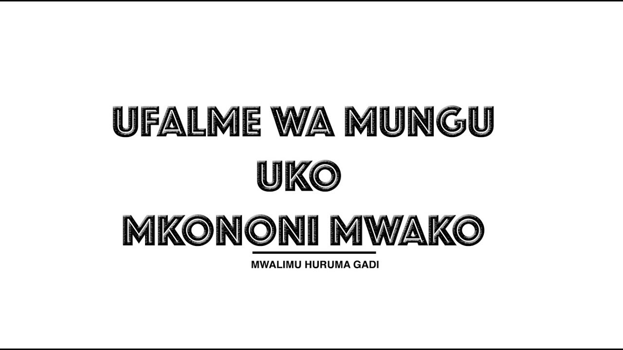 UFALME WA MUNGU UKO MKONONI MWAKO - MWL. HURUMA GADI