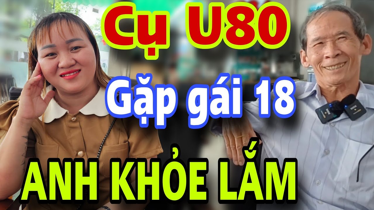 CÔ GÁI TRẺ Gặp ÔNG U80 Hốt Về Nhà Luôn CÀNG GIÀ CÀNG TỐT