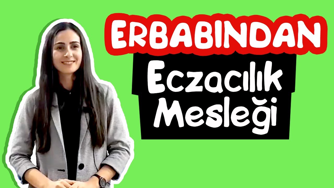 Erbabından Eczacılık Mesleği / Ecz. Sümeyye PARLAKYILDIZ BÜLBÜL