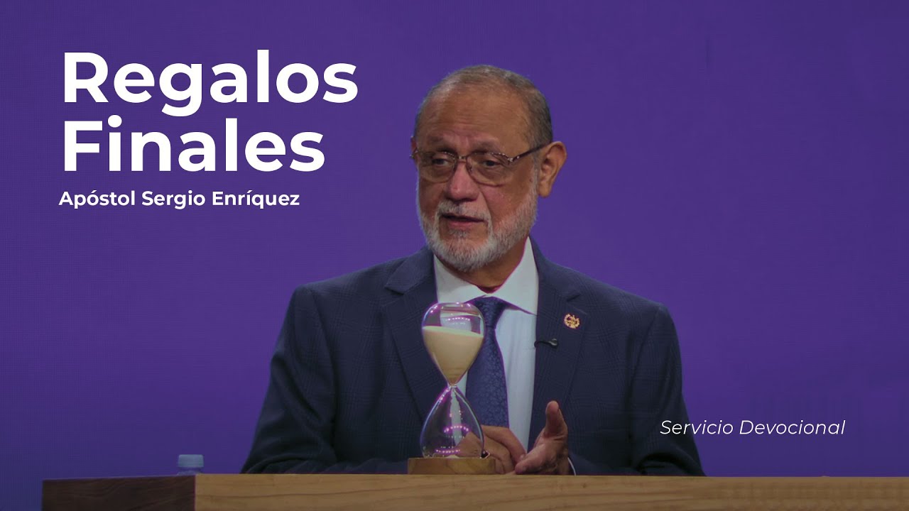 Regalos Finales | Apóstol Sergio Enríquez | Servicio Devocional