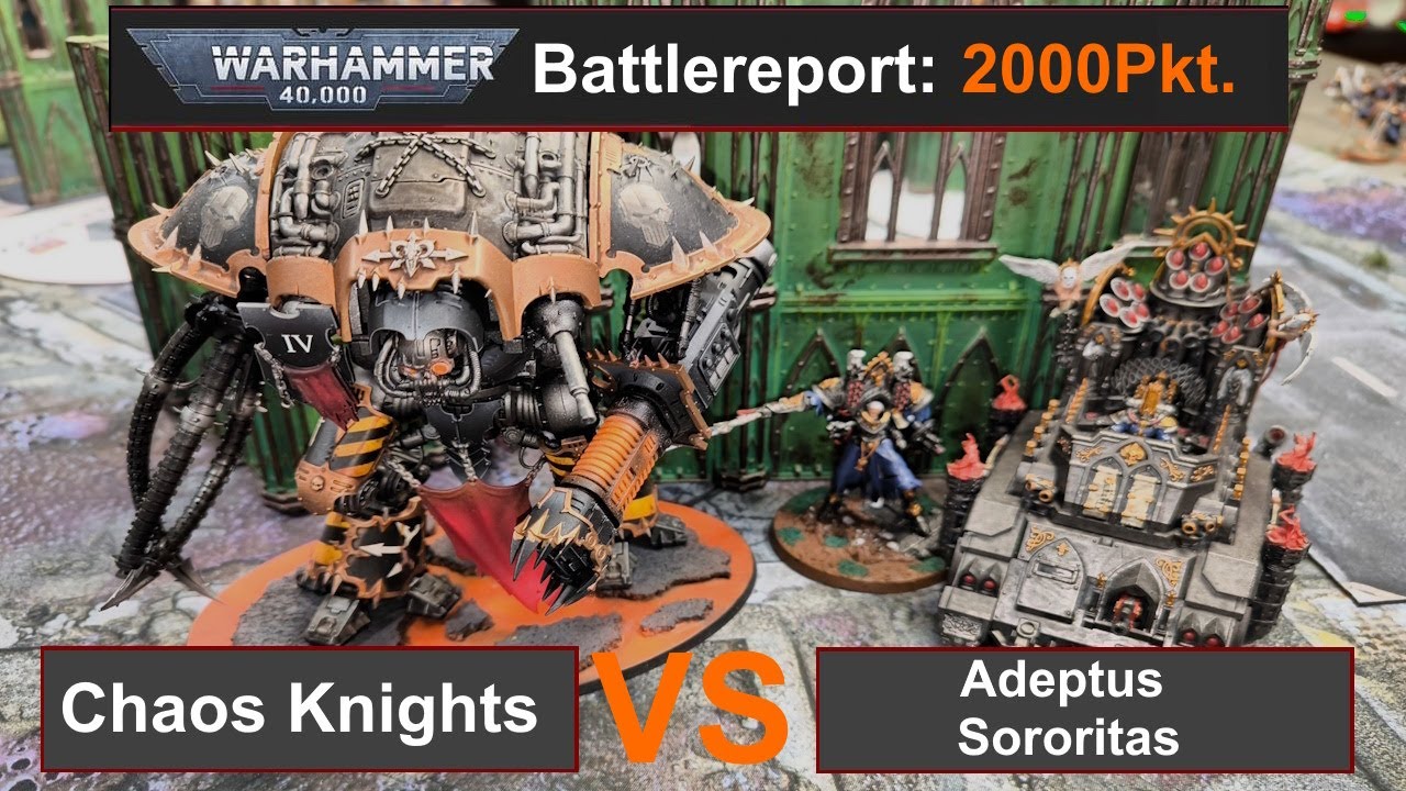 Warhammer 40k Battlereport: Chaos Knights vs. Adeptus Sororitas 2000Pkt. 10 Edi deutsch