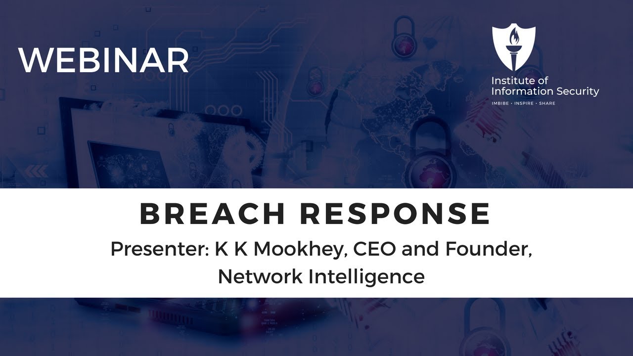 IIS Webinar: Getting Your Breach Response Strategy Right by K K Mookhey