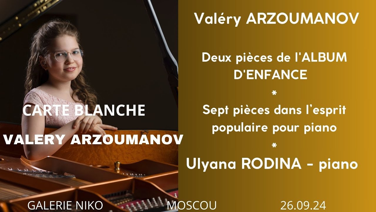 Valéry ARZOUMANOV - Album d'enfance / Sept pièces dans l’esprit populaire/ Ulyana RODINA - piano