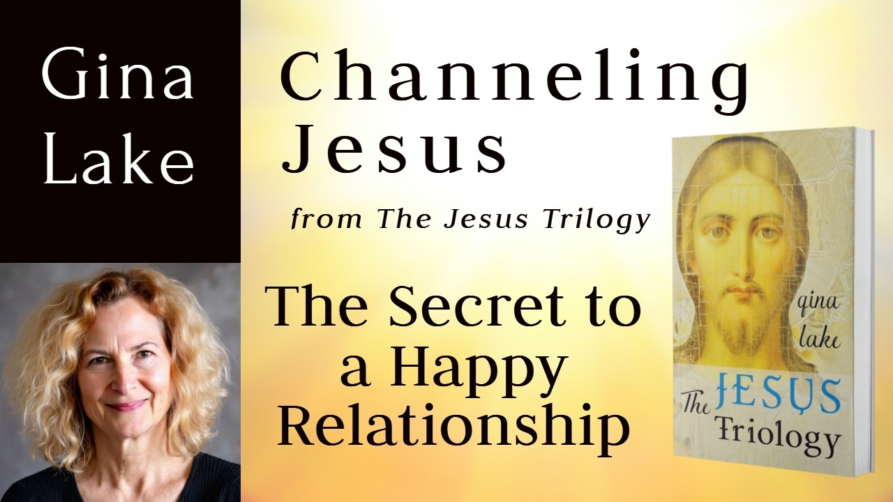 The Secret to a Happy Relationship: Gina Lake Channeling Jesus