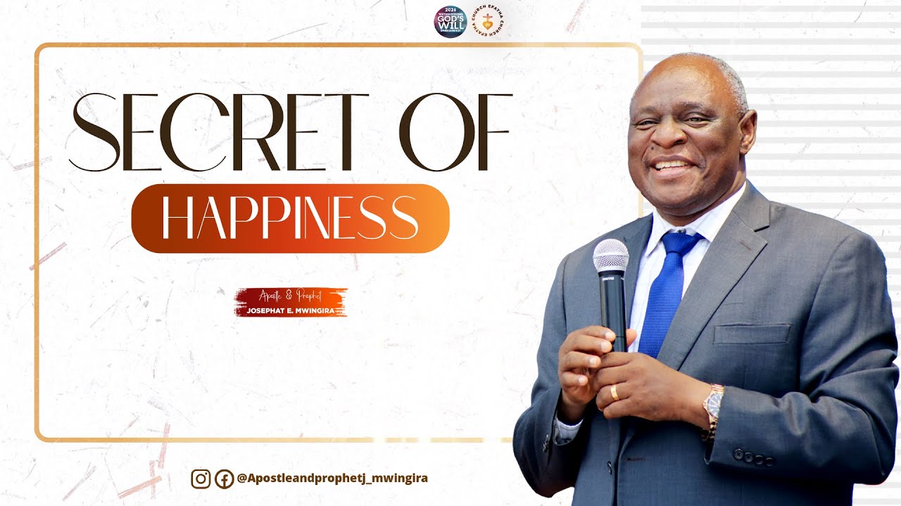 THE SECRET OF HAPPINESS: APOSTLE AND PROPHET JOSEPHAT  ELIAS MWINGIRA