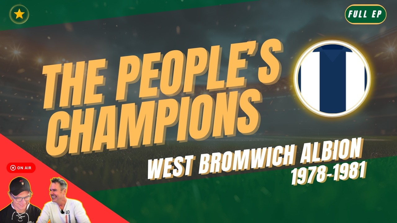 How Great Were West Bromwich Albion 1978–1981? | Full Episode Audio | By Far The Greatest Team